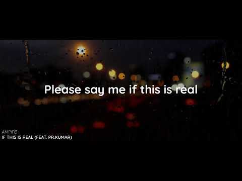 ampir3 - If This Is Real (feat. pr.kumar)