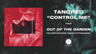 Tancred - Control Me [OFFICIAL AUDIO]