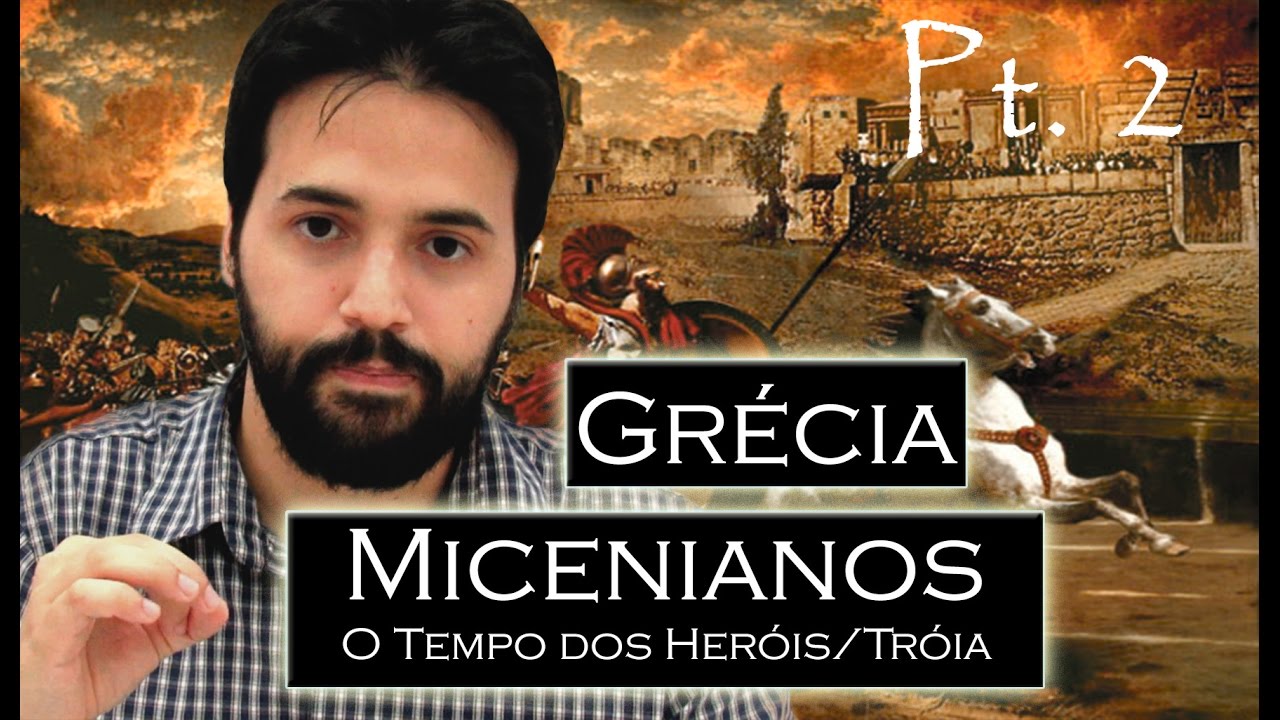 GRÉCIA ANTIGA pt.2 - Civilização Miceniana: Guerra de Tróia/Odisséia/Heróis