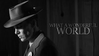 Oppenheimer | What A Wonderful World