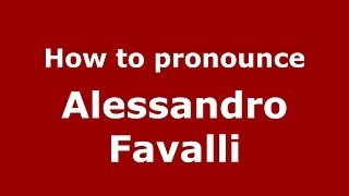 How to pronounce Alessandro Favalli