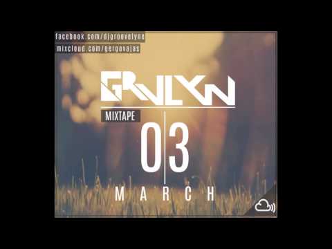★ GRVLYN#MIXTAPE03 ★ MARCH ★ MIXED BY ★ GROOVELYNE
