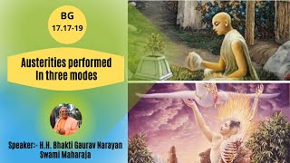 Austerities performed in three modes  || BG-17.17-19|| H.H Bhakti Gaurav Narayan Swami Maharaja