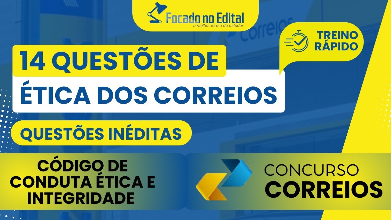 14 QUESTÕES DE ÉTICA PARA UM TREINO RÁPIDO - CONCURSO CORREIOS 2024