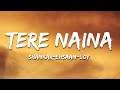 Shankar-Ehsaan-Loy - Tere Naina (Lyrics) | 7clouds Hindi