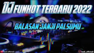 Download lagu DJ FUNKOT BALASAN JANJI PALSUMU | VIRAL TERBARU 2022 mp3