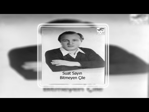 Suat Sayın - Bir Gün Sende Öleceksin | Bitmeyen Çile | © Şah Plak