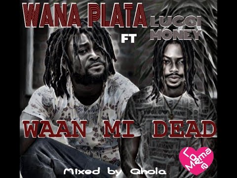 Wana Plata ft Lucci Money - Waan Mi Dead (Clearance Riddim ©RVSSIAN & Dj Frass)