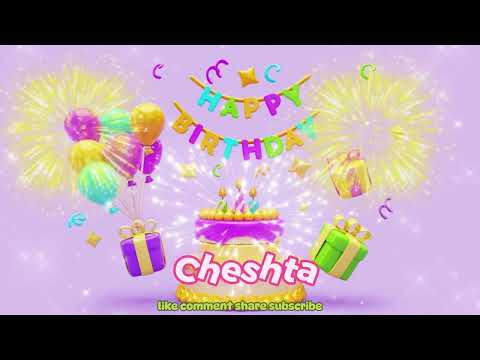 Cheshta Happy Birthday Song with Names