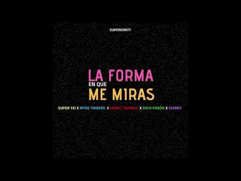 La Forma En Que Me Miras- Super Yei x Myke Towers x Sammy x Lenny Tavarez x Rafa Pabon x Jone Quest