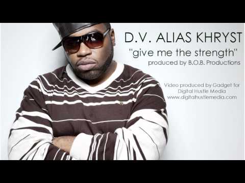 D.V. Alias Khryst - Give Me The Strength