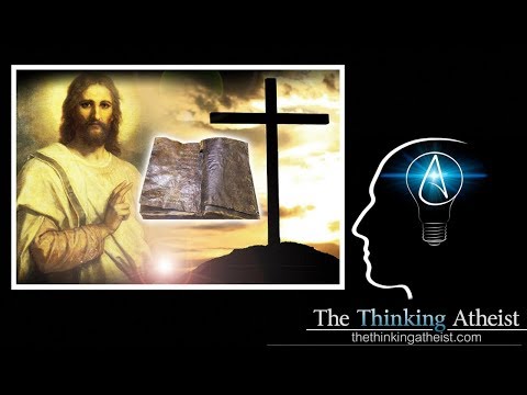 The Thinking Atheist 2018 - Christianity Without Jesus, The Greatest Man Who Never Lived
