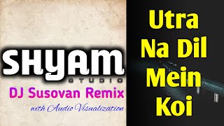Download lagu Utra Na Dil Mein Koi (Dhol Mix) DJ Susovan Remix mp3
