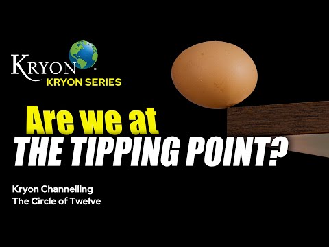 ARE WE AT THE TIPPING POINT? - KRYON