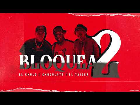 El Chulo x Chocolate x El Taiger - Bloqueado 2 (Audio Oficial)