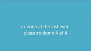 m-zone at the last ever pleasure dome part 4 of 4