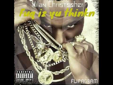 Fuq Iz Yu Thinkn - by Milan Christopher