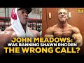 John Meadows Answers: Was Banning Shawn Rhoden The Wrong Call?