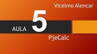 aula5 - PjeCalc - calculando verbas rescisórias