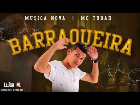 MC TUBAH   BARRAQUEIRA   MÚSICA NOVA 2016