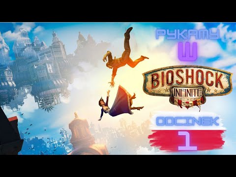 Zagrajmy w BioShock Infinite  / odc. 1 / PL