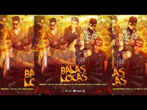 Loby Del FLow Ft. Luigi Rastapana, Enever N., Giorgie M, Kid Mb, Mr. Fresh & El Taita - Balas Locas