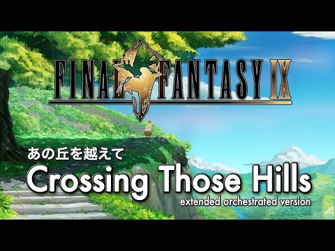 Crossing Those Hills - Final Fantasy IX (1-Hour Extended)