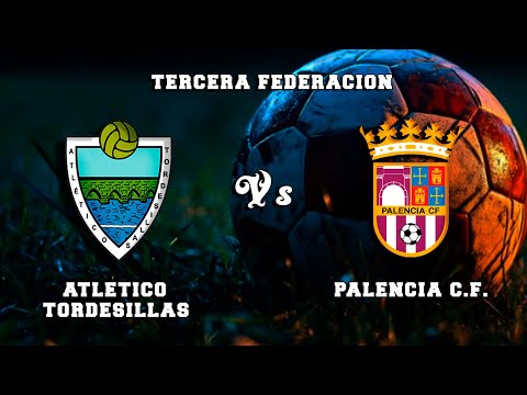 🔴DIRECTO : ATLÉTICO TORDESILLAS - PALENCIA C.F. Tercera Federación