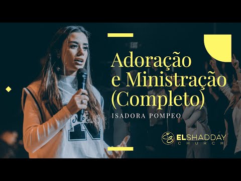 ISADORA POMPEO I Adoraçao e Ministraçao I El Shadday Church
