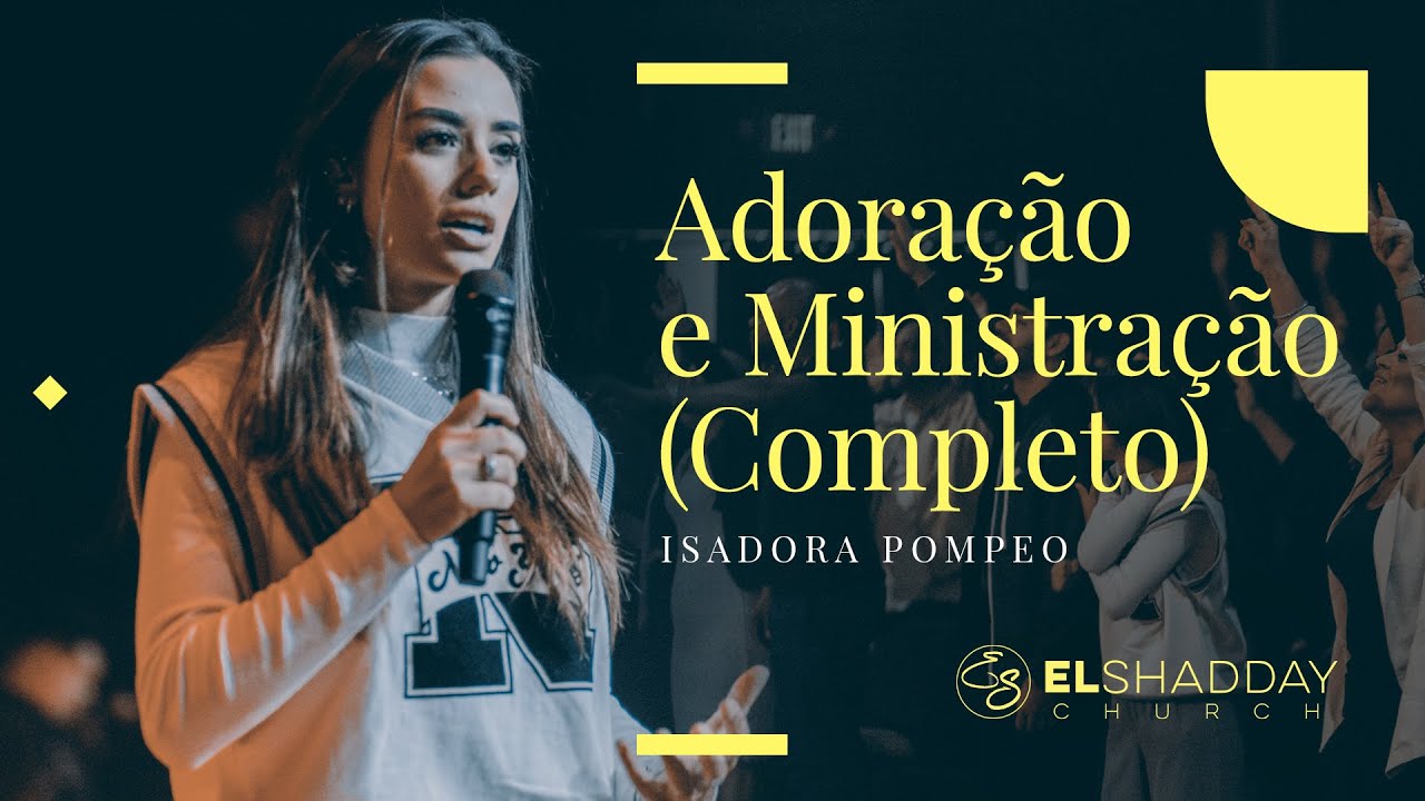 ISADORA POMPEO I Adoraçao e Ministraçao I El Shadday Church