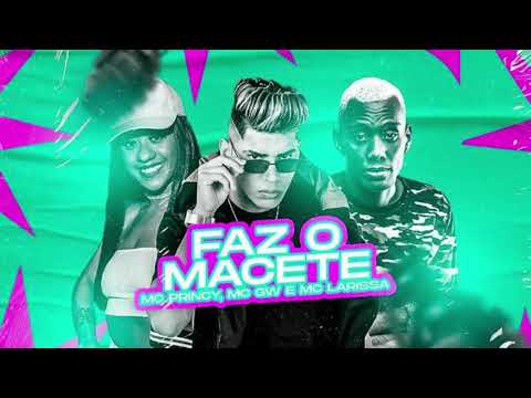 MC PRINCY FEAT. MC LARISSA E MC GW - FAZ O MACETE // METE QUE TA GOSTOSO
