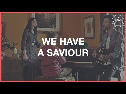 We Have A Saviour - Hillsong Worship