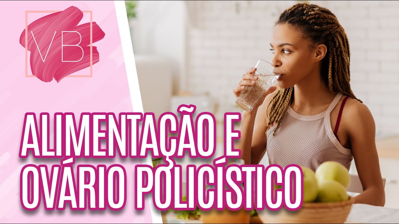 Como a alimentação pode influenciar na Síndrome do Ovário Policístico (SOP) - Você Bonita (12/05/21)
