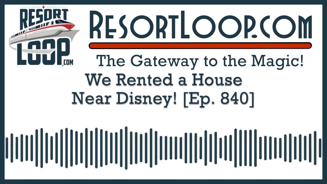 We Rented A House Near Disney! [Ep. 840]