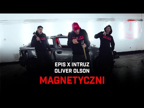 EPIS x INTRUZ ft. Oliver Olson - MAGNETYCZNI