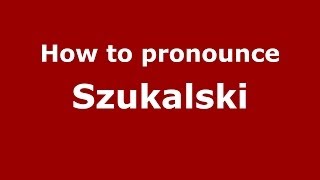 How to pronounce Szukalski