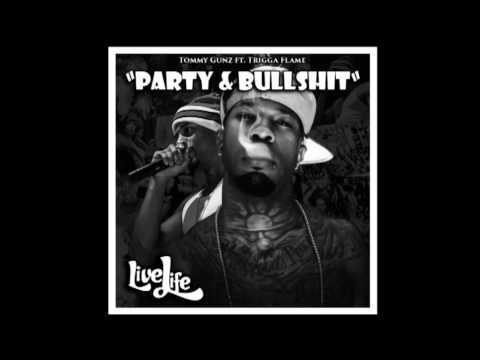 Tommy Gunz - Party & Bullshit ft. Trigga Flame