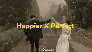 Download lagu Happier X Perfect Mashup | Lyrics mp3 Download lagu Happier X Perfect Mashup | Lyrics mp3