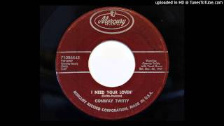 Conway Twitty - I Need Your Lovin&#39; (Mercury 71086)