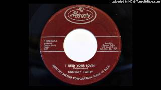 Conway Twitty - I Need Your Lovin&#39; (Mercury 71086)