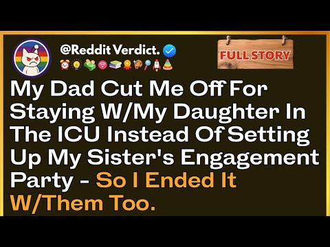 My Dad Cut Me Off For Staying With My Daughter In The ICU Instead Of Setting Up My Sister’s Engageme