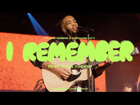 I REMEMBER FEAT. TITUS TUCKER  | Forward City & Travis Greene