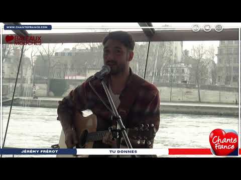 Jérémy Frérot  - Tu Donnes (Session CHANTE FRANCE)