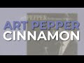 Art Pepper - Cinnamon (Official Audio)