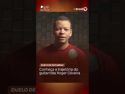 Duelo de Guitarras | Conheça a trajetória de Roger Oliveira