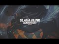 𝗦𝗟𝗔𝗩𝗔 𝗙𝗨𝗡𝗞 Slowed New Vers MVSTERIOUS Edit Audio