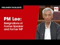 PM Lee Resignations Of Former Speaker And Former MP