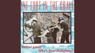 One Foot in the Grave