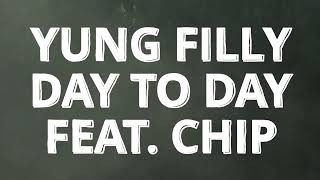 Yung Filly - Day To Day feat. Chip (Lyrics)