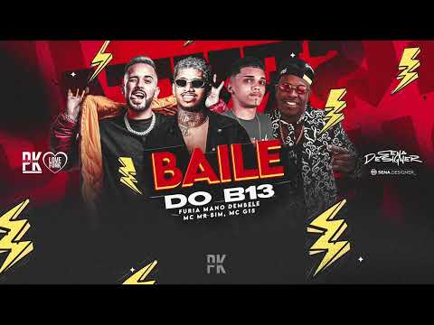 BAILE DO B13 - Mano Dembele , Furia , Mc Mr Bim , Mc G15